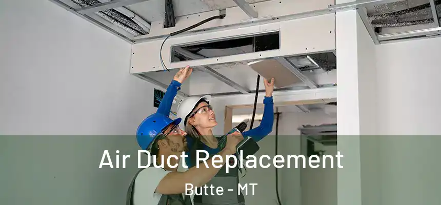 Air Duct Replacement Butte - MT