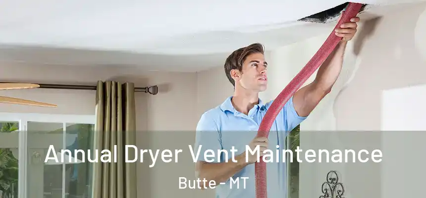 Annual Dryer Vent Maintenance Butte - MT