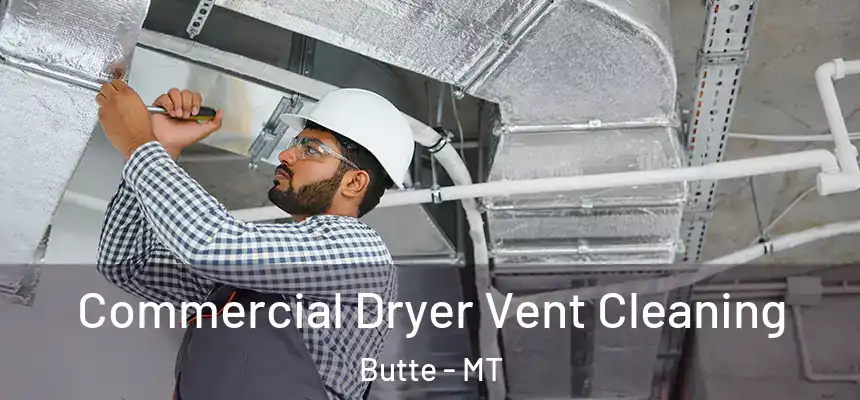 Commercial Dryer Vent Cleaning Butte - MT