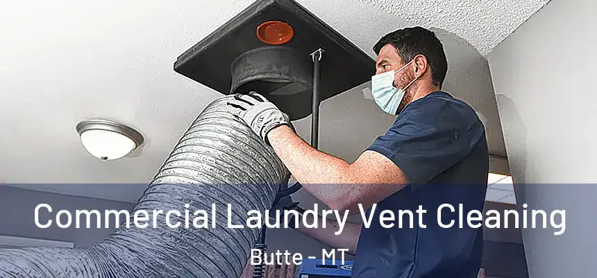 Commercial Laundry Vent Cleaning Butte - MT