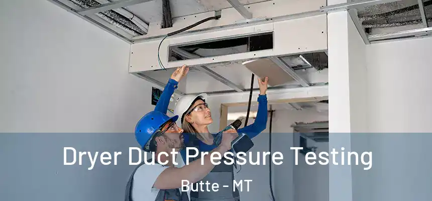 Dryer Duct Pressure Testing Butte - MT