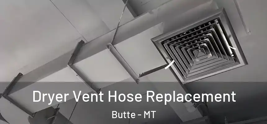 Dryer Vent Hose Replacement Butte - MT