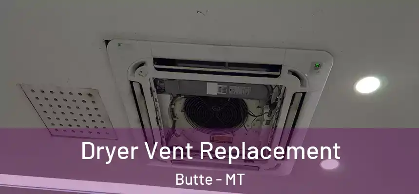 Dryer Vent Replacement Butte - MT
