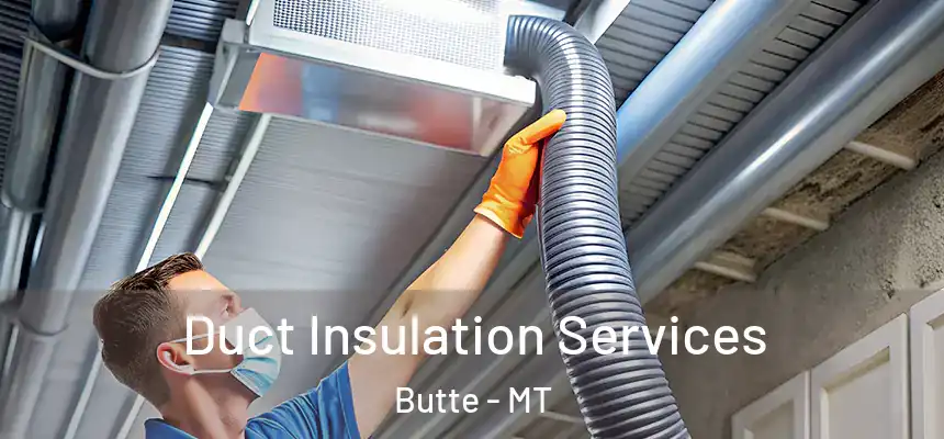 Duct Insulation Services Butte - MT