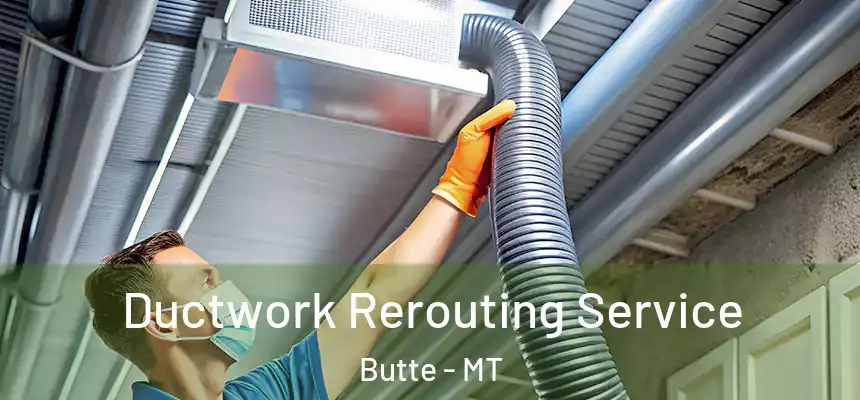  Ductwork Rerouting Service Butte - MT