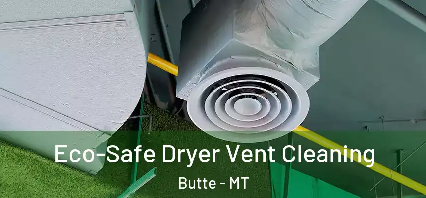  Eco-Safe Dryer Vent Cleaning Butte - MT