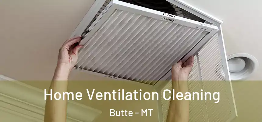 Home Ventilation Cleaning Butte - MT