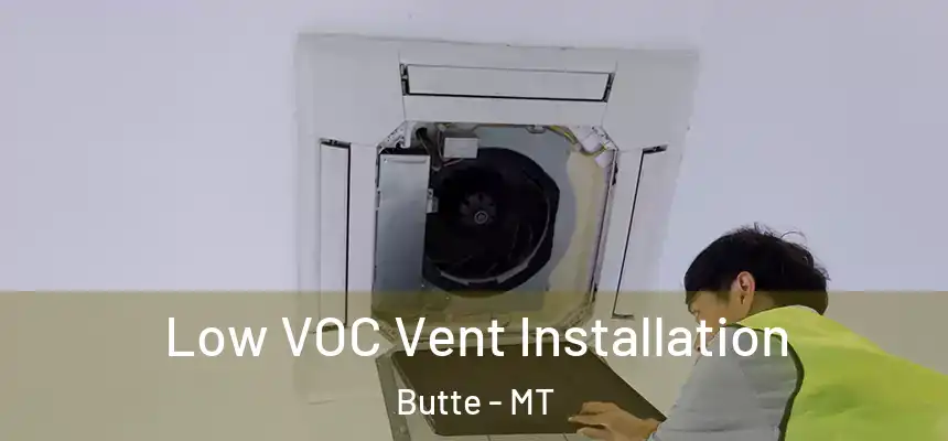Low VOC Vent Installation Butte - MT