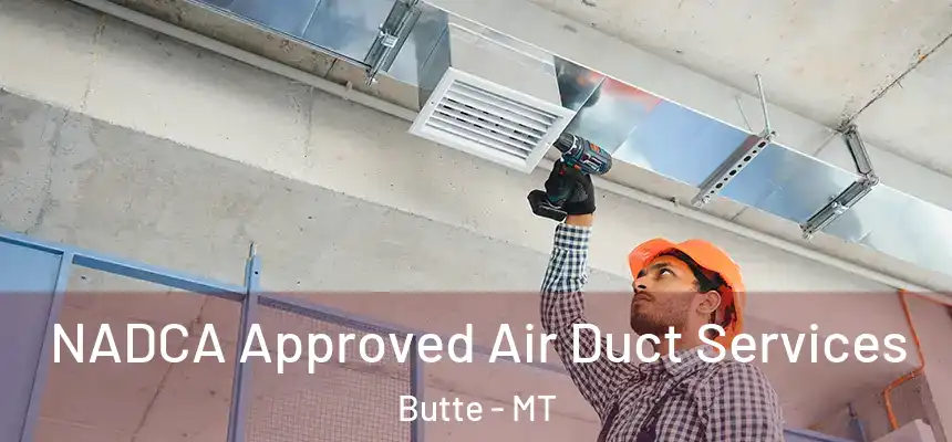 NADCA Approved Air Duct Services Butte - MT