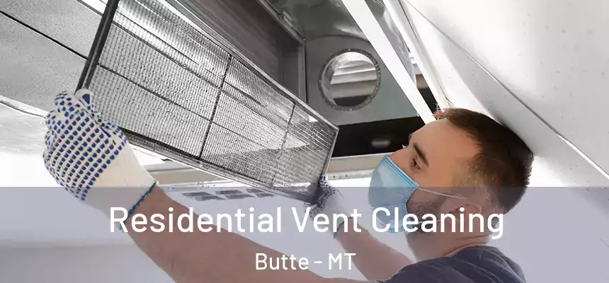 Residential Vent Cleaning Butte - MT