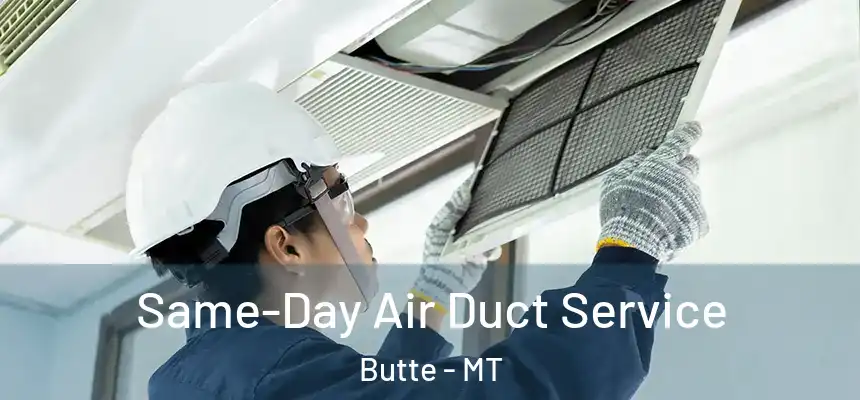  Same-Day Air Duct Service Butte - MT