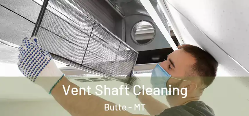 Vent Shaft Cleaning Butte - MT