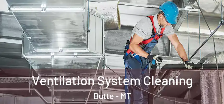 Ventilation System Cleaning Butte - MT